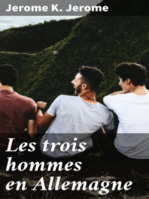 cover image of Les trois hommes en Allemagne